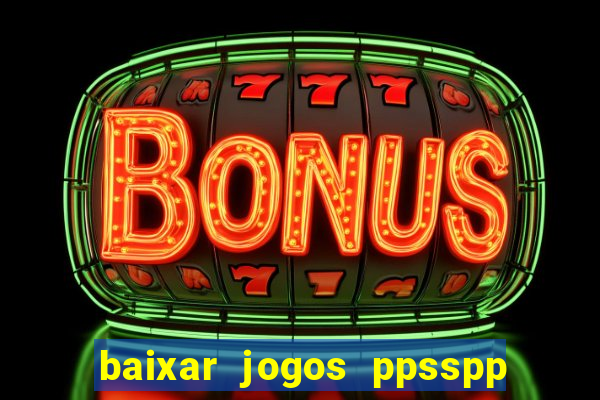 baixar jogos ppsspp para android